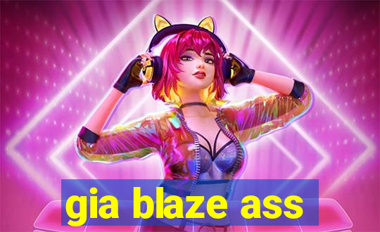 gia blaze ass